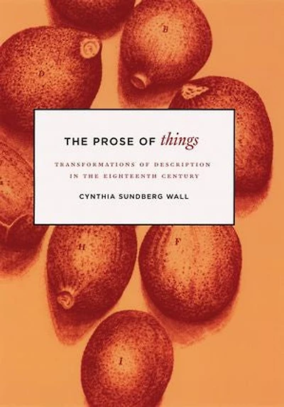 the Prose of Things: Transformations Description Eighteenth Century
