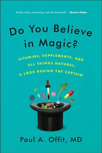 Do You Believe Magic?: Vitamins, Supplements, and All Things Natural: A Look Behind the Curtain