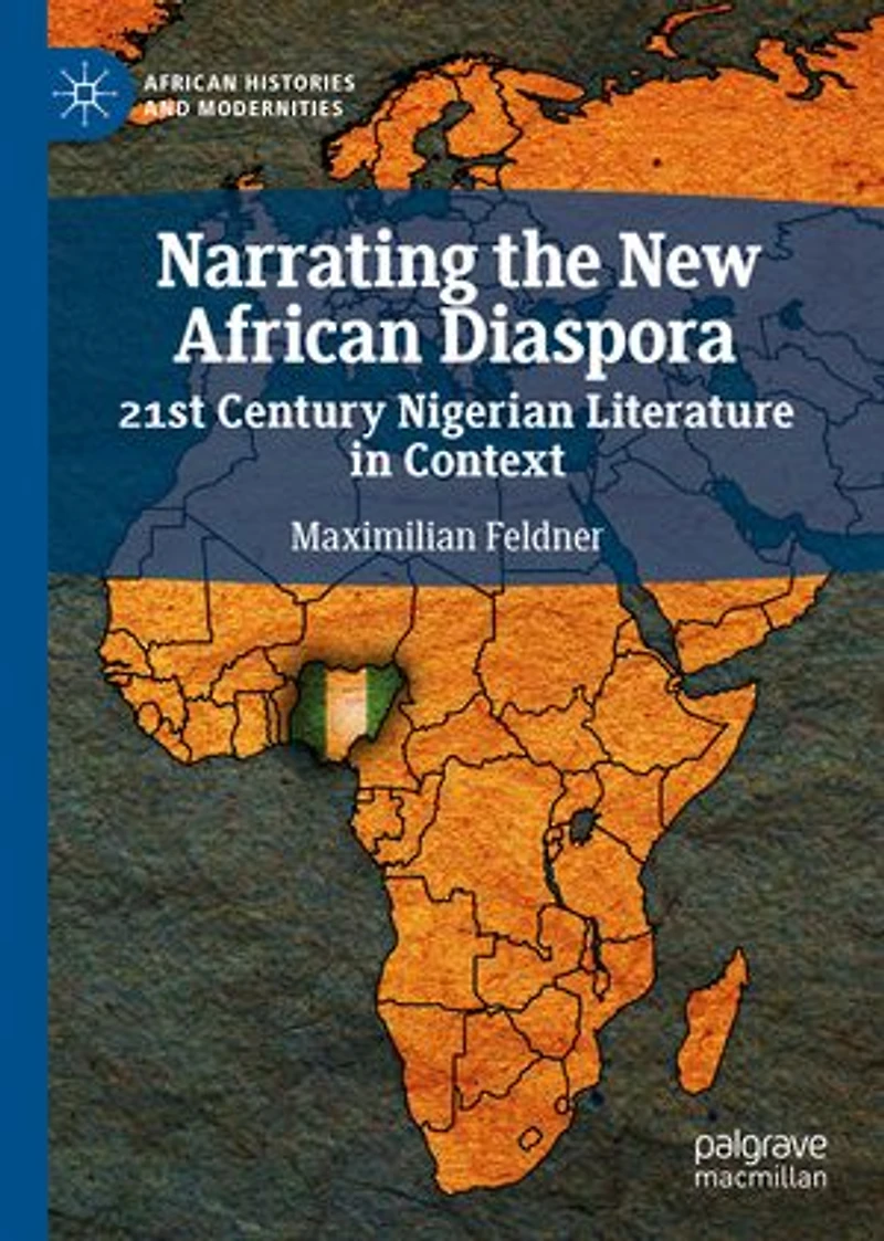 Narrating the New African Diaspora: 21st Century Nigerian Literature Context