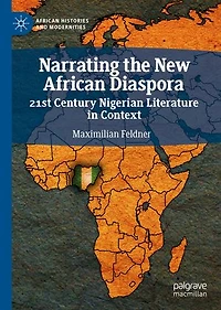 Narrating the New African Diaspora: 21st Century Nigerian Literature Context