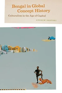 Bengal Global Concept History: Culturalism the Age of Capital