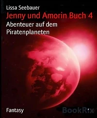 Jenny und Amorin Buch 4: Abenteuer auf dem Piratenplaneten