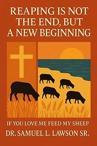 Reaping Is Not The End, But A New Beginning