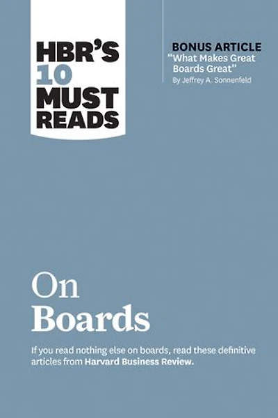 HBR’s 10 Must Reads on Boards (with bonus article “What Makes Great Great” by Jeffrey A. Sonnenfeld)