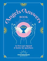 Angels answers book: le livre qui répond à toutes tes questions
