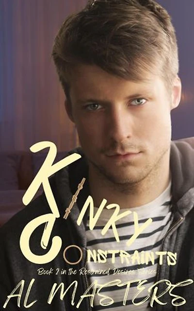 Kinky Constraints: Book 2 in the Restrained Desire Series: Restrained Desire, #2