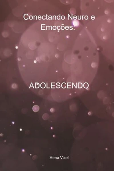 Conectando Neuro E Emoções: Adolescendo