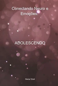 Conectando Neuro E Emoções: Adolescendo