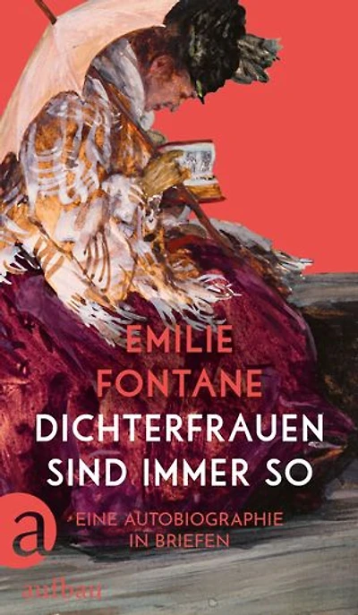 Dichterfrauen sind immer so: Eine Autobiographie in Briefen