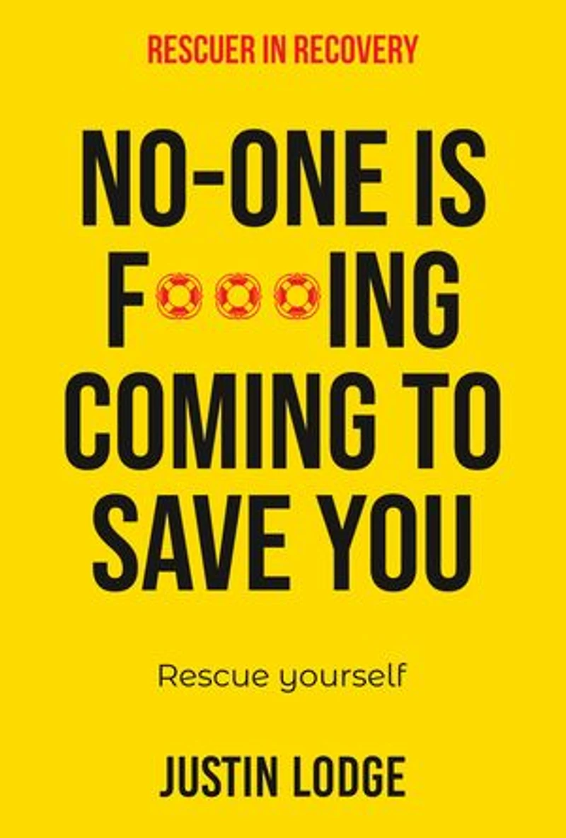 Rescuer In Recovery: No-one is f***ing coming to save you rescue yourself