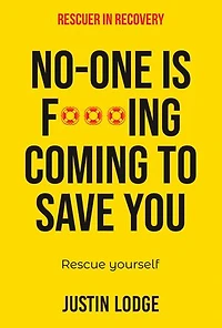 Rescuer In Recovery: No-one is f***ing coming to save you rescue yourself