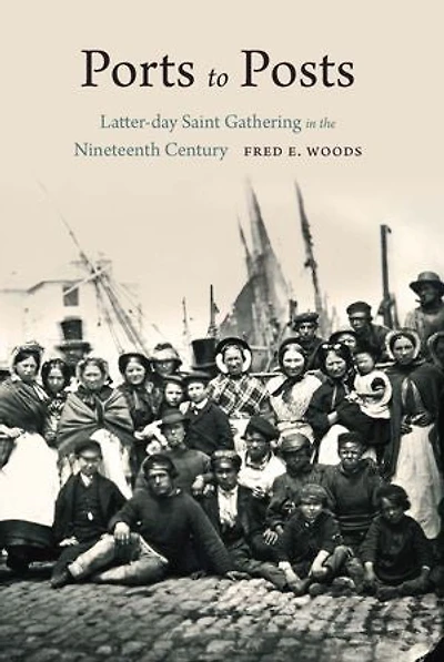 Ports to Posts: Latter-day Saint Gathering the Nineteenth Century