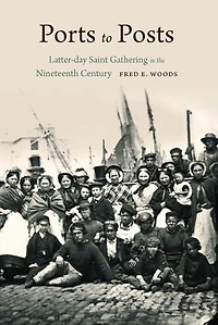 Ports to Posts: Latter-day Saint Gathering the Nineteenth Century