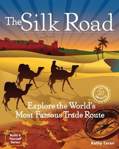 the Silk Road: Explore World's Most Famous Trade Route with 20 Projects