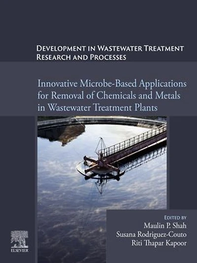 Development Wastewater Treatment Research and Processes: Innovative Microbe-Based Applications for Removal of Chemicals Metals Plants