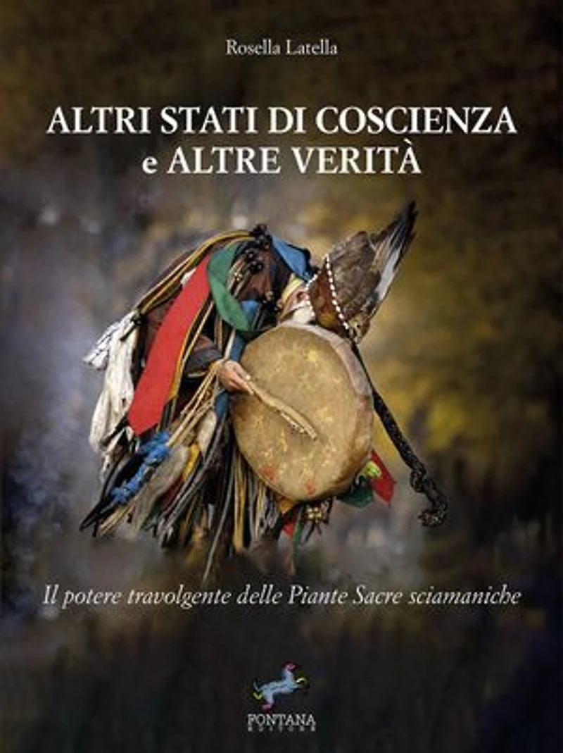 Altri stati di coscienza e altre verità: Il potere travolgente delle Piante Sacre sciamaniche