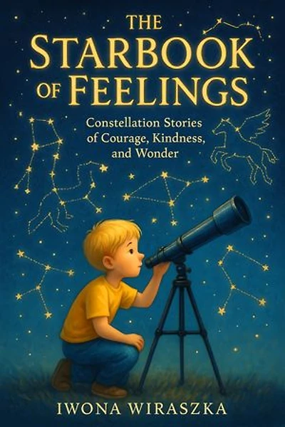 The Starbook of Feelings: Constellation Stories of Courage, Kindness and Wonder