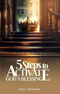 5 Steps To Activate God's Blessing