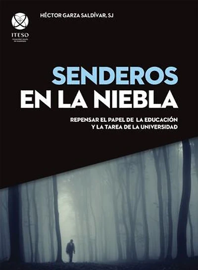 Senderos en la niebla. Repensar el papel de la educación y la tarea de la universidad