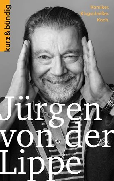 Jürgen von der Lippe: Komiker. Klugscheisser. Koch.