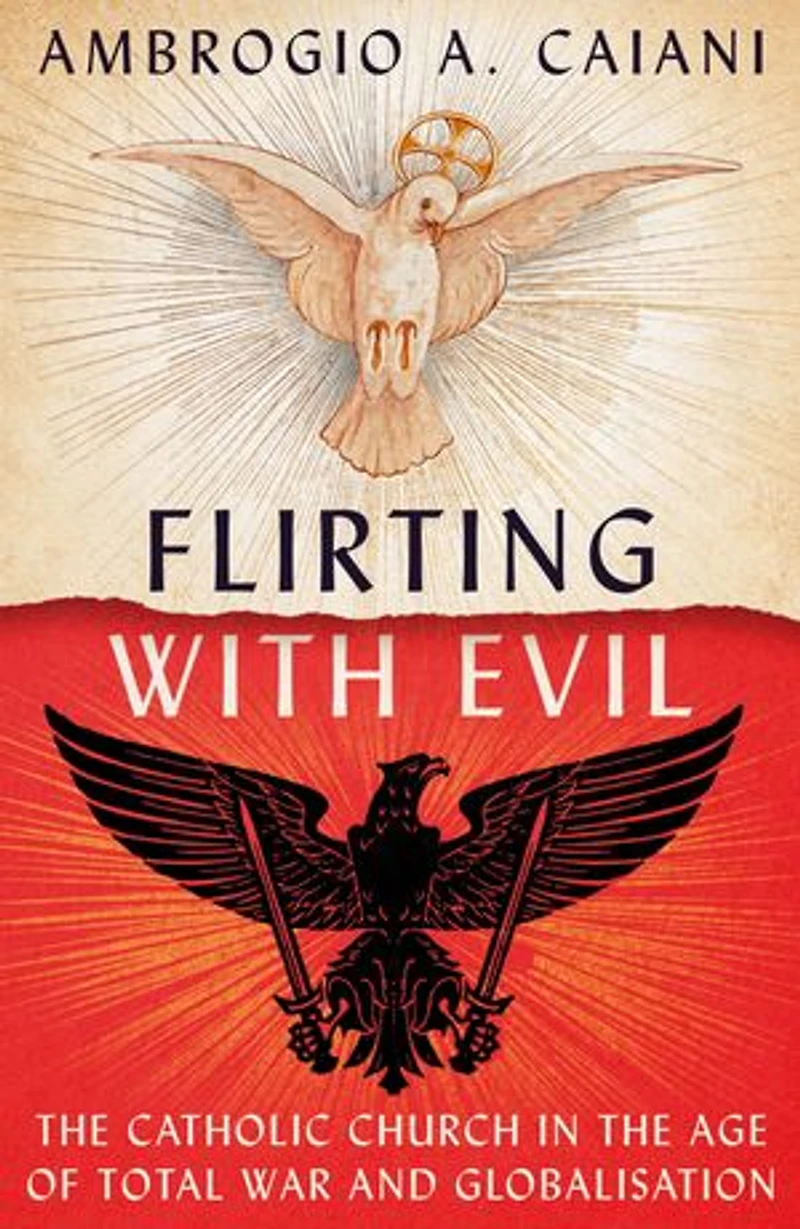 Flirting with Evil: the Catholic Church Age of Total War and Globalisation