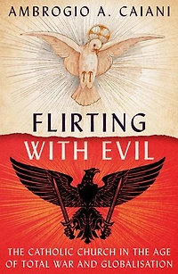 Flirting with Evil: the Catholic Church Age of Total War and Globalisation