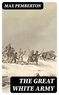 The Great White Army: Historical Novel