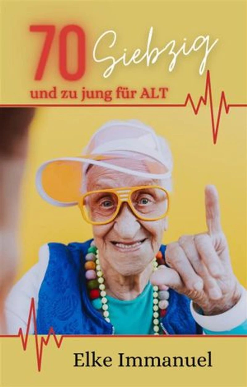 70 SIEBZIG - und zu jung für ALT