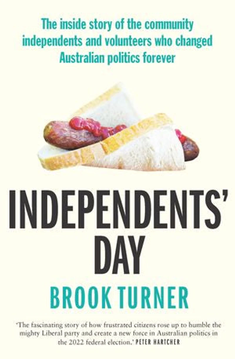 Independents' Day: the inside story of community independents and volunteers who changed Australian politics forever
