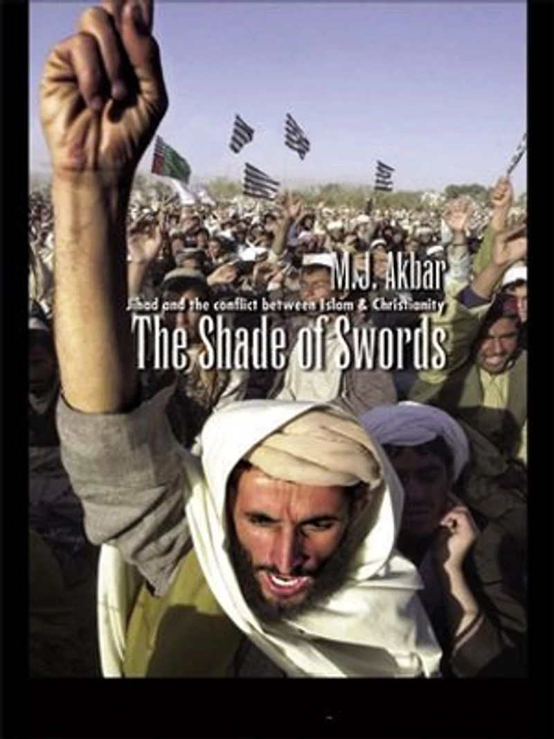 the Shade of Swords: Jihad and Conflict between Islam Christianity