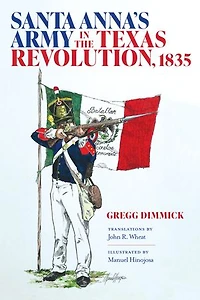 Santa Anna's Army the Texas Revolution, 1835