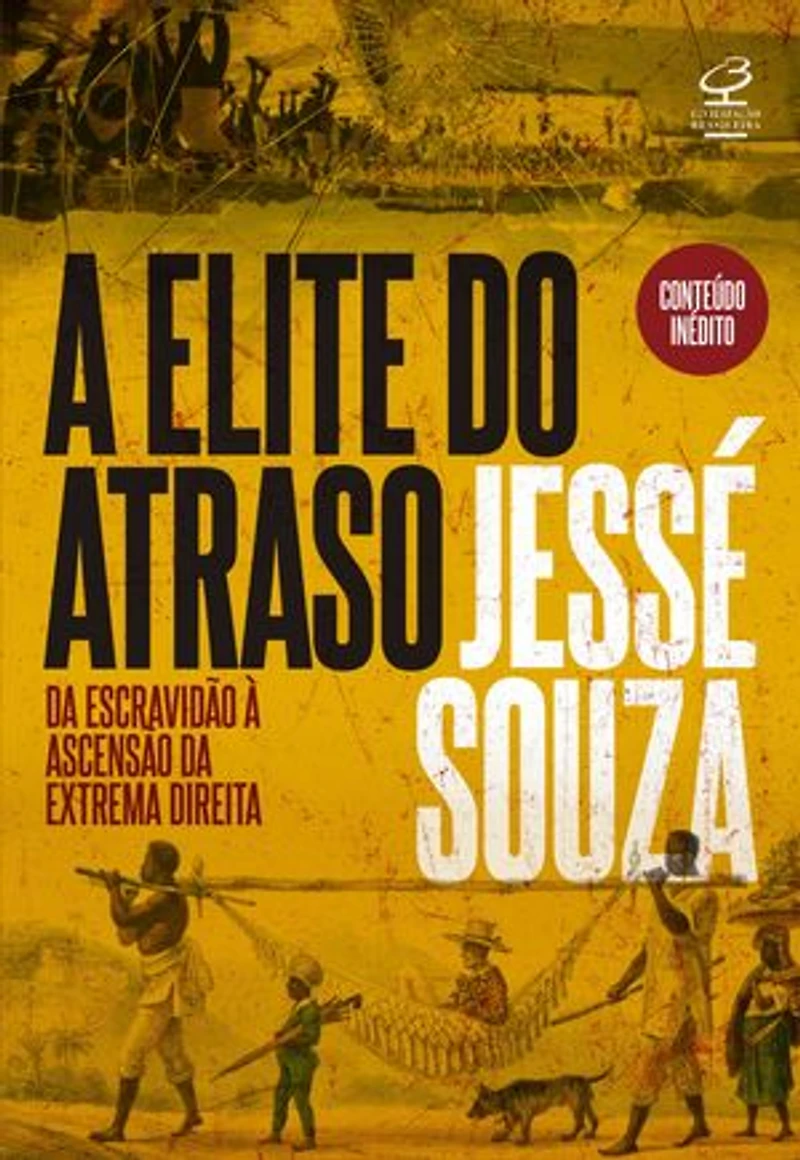 A elite do atraso: Da escravidão à ascensão da extrema direita
