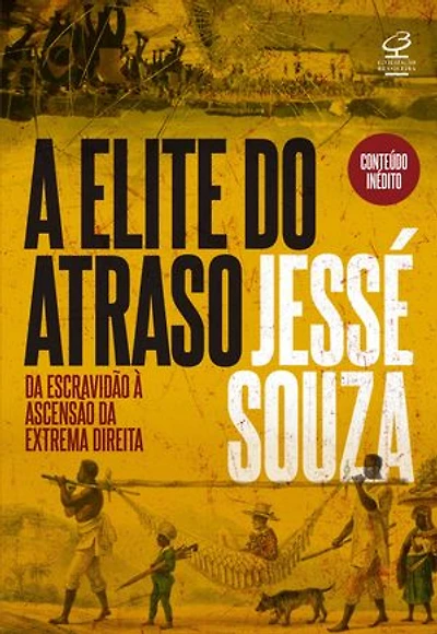 A elite do atraso: Da escravidão à ascensão da extrema direita