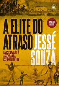 A elite do atraso: Da escravidão à ascensão da extrema direita