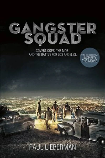 Gangster Squad: Covert Cops, the Mob, and Battle for Los Angeles