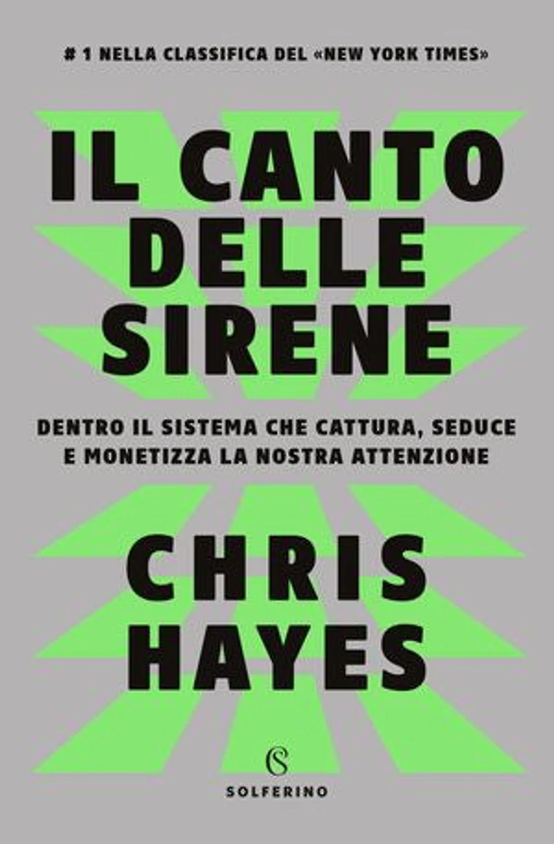 Il canto delle sirene: Dentro il sistema che cattura, seduce e monetizza la nostra attenzione