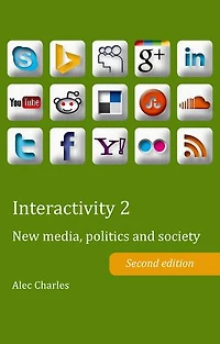 Interactivity 2: New media, politics and society- Second edition