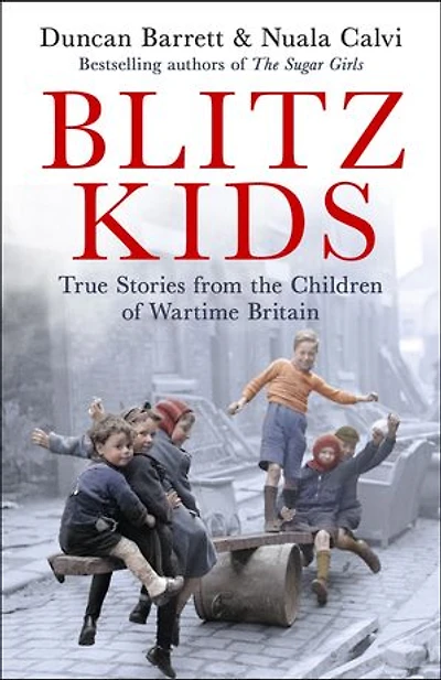 Blitz Kids: True Stories from the Children of Wartime Britain to commemorate 80th anniversary VE Day
