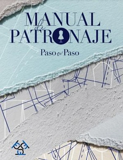 Manual de Patronaje Básico Paso a Paso. Basic Patterning Manual Step by Step.: Diseño de Modas. Patrones Básicos Personalizados. Plantillas. Costura. Confección.