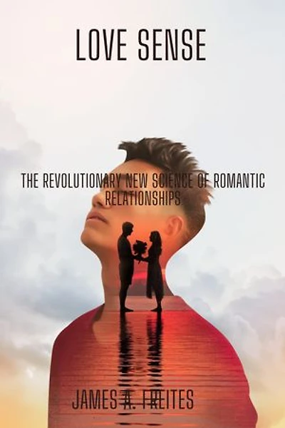 Love Sense: The Revolutionary New Science of Romantic Relationships