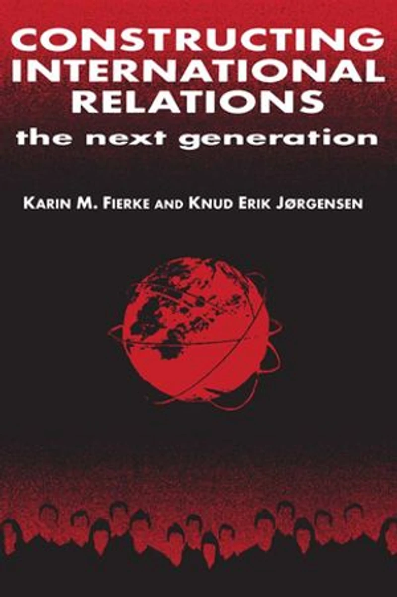 Constructing International Relations: The Next Generation: Generation