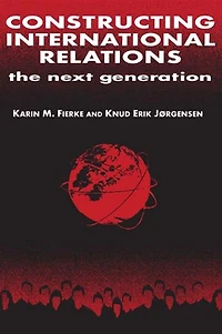 Constructing International Relations: The Next Generation: Generation