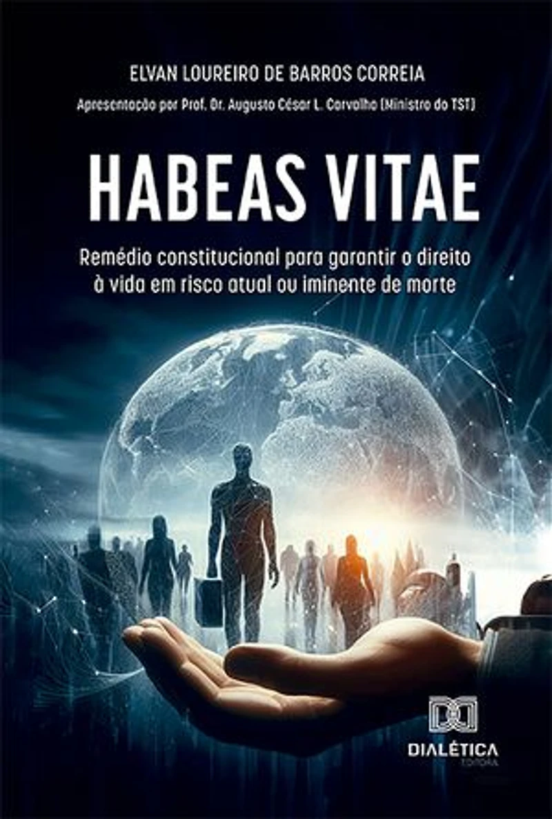 Habeas Vitae: remédio constitucional para garantir o direito à vida em risco atual ou iminente de morte