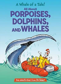 a Whale of Tale! All About Porpoises, Dolphins, and Whales
