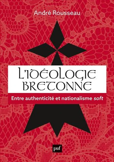 L' idéologie bretonne: entre authenticité et nationalisme soft