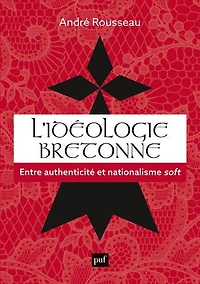 L' idéologie bretonne: entre authenticité et nationalisme soft