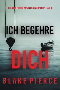 Ich begehre Dich (Eine Daisy-Fortune-Privatdetektivin-Mystery Band 3)