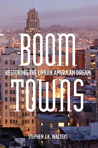 Boom Towns: Restoring The Urban American Dream