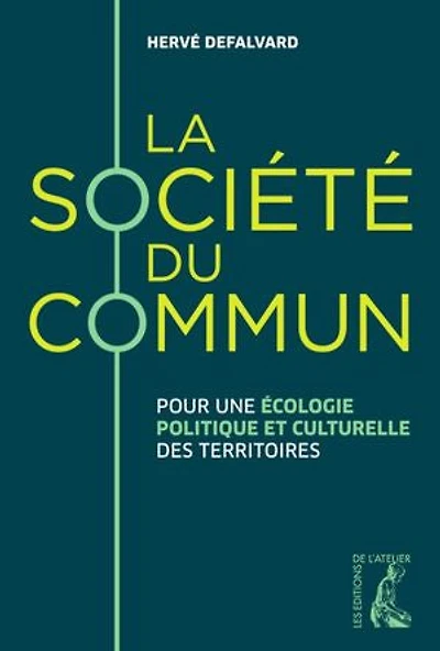 La société du commun: pour une écologie politique et culturelle des territoires
