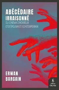 Abécédaire irraisonné du cinéma d'horreur et d'épouvante contemporain